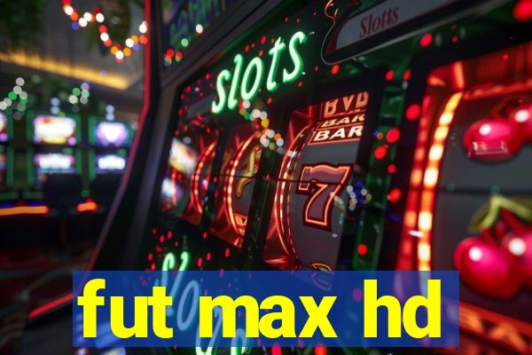 fut max hd